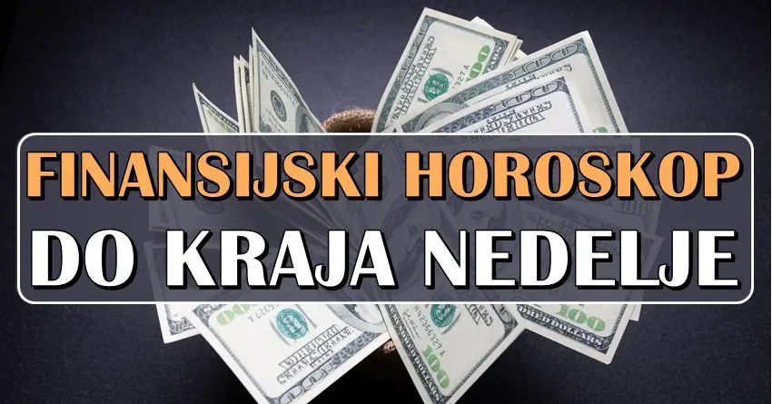 Finansijske prognoze: Finansijski horoskop do kraja nedelje!